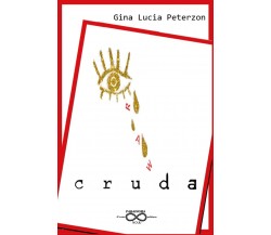 Cruda di Gina Lucia Peterzon,  2019,  Youcanprint