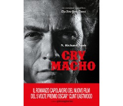 Cry macho. Ediz. italiana - N. Richard Nash - Libreria Pienogiorno, 2021