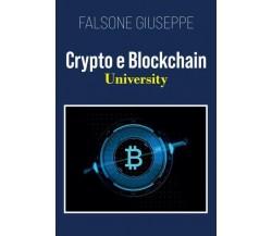 Crypto e Blockchain University di Falsone Giuseppe,  2022,  Youcanprint