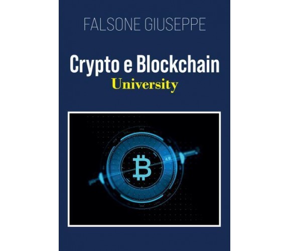 Crypto e Blockchain University di Falsone Giuseppe,  2022,  Youcanprint