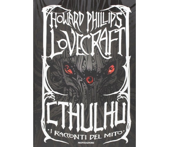 Cthulhu. I racconti del mito - Howard P. Lovecraft - Mondadori, 2016