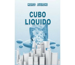 Cubo Liquido di Marco Averone,  2018,  Youcanprint