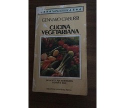 Cucina Vegetariana	- Gennaro Ciaburri,  1990,  Rizzoli - P