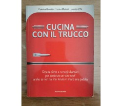 Cucina con il trucco - AA. VV. - Mondadori - 2013 - AR