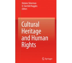 Cultural Heritage and Human Rights - Helaine Silverman - Springer, 2008