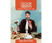 Cuochi creativi di Filippo Rosario Indolfi,  2021,  Youcanprint