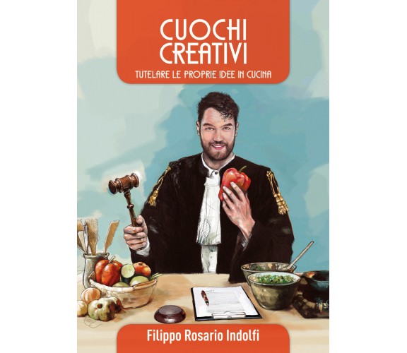 Cuochi creativi di Filippo Rosario Indolfi,  2021,  Youcanprint