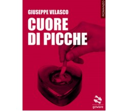 Cuore di picche	 di Giuseppe Velasco,  2017,  Goware