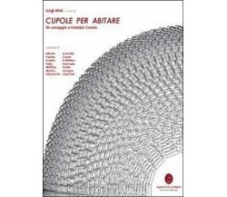 Cupole per abitare. Un omaggio a Fabrizio Carola	 di Luigi Alini,  2012