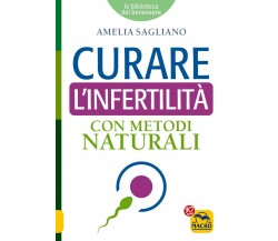 Curare l’Infertilità con Metodi Naturali di Amelia Sagnano,  2022,  Macro Edizio