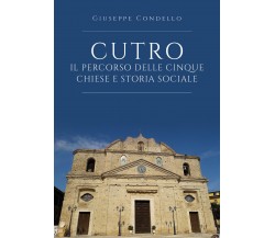 Cutro: il percorso delle cinque Chiese e storia sociale - Giuseppe Condello