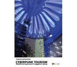 Cyberpunk tourism. Mobilità ed esperienze di viaggiatori cyborg (F. Berdardone)