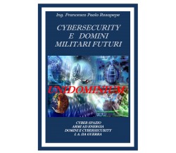 Cybersecurity e domini militari futuri di Francesco Paolo Rosapepe,  2021,  Youc