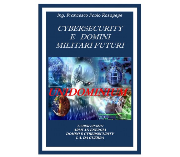 Cybersecurity e domini militari futuri di Francesco Paolo Rosapepe,  2021,  Youc