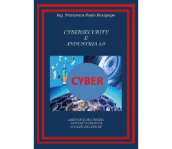 Cybersecurity e industria 4.0	 di Francesco Paolo Rosapepe,  2020,  Youcanprint