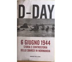 D-Day, 6 giugno 1944 di Aa.vv., 2014, Corriere Della Sera