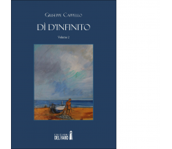 Dì d'infinito. Volume 2 di Cappello Giuseppe - Edizioni Del Faro, 2021