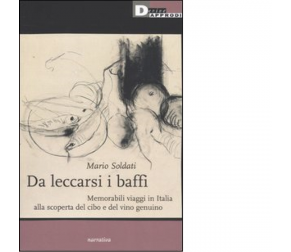 DA LECCARSI I BAFFI. di MARIO SOLDATI - DeriveApprodi editore, 2005