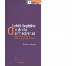 DEBITI ILLEGITTIMI E DIRITTO ALL'INSOLVENZA di FRANCOIS CHESNAIS - 2011