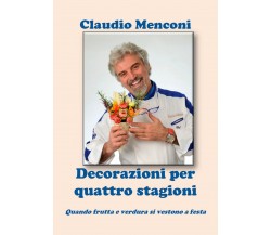 DECORAZIONI PER QUATTRO STAGIONI - Quando frutta e verdura si vestono a festa