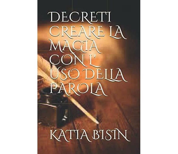 DECRETI CREARE LA MAGIA CON L’ USO DELLA PAROLA: Creare la guarigione attraverso