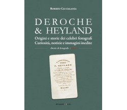 DEROCHE & HEYLAND. Origini e storie dei celebri fotografi. Curiosità, notizie e 