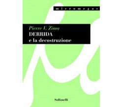 DERRIDA E LA DECOSTRUZIONE	 di Pierre V. Zima,  Solfanelli Edizioni