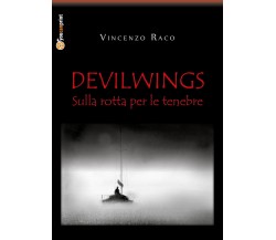 DEVILWINGS - sulla rotta per le tenebre	 di Vincenzo Raco,  2018,  Youcanprint