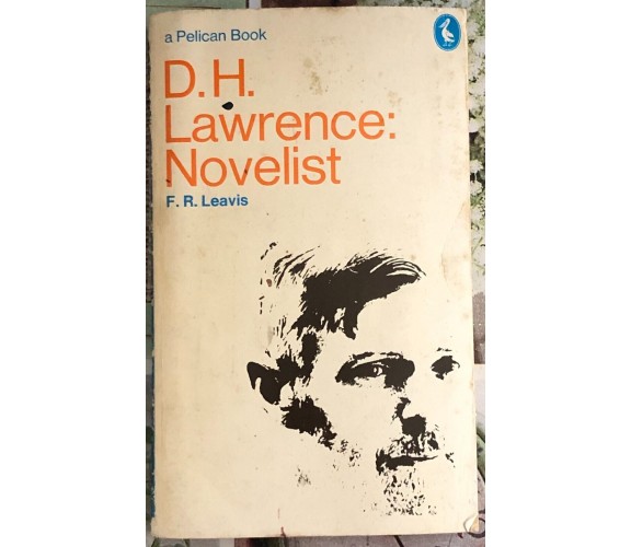 D.H. Lawrence: Novelist di Frank Raymond Leavis,  1973,  Penguin Group