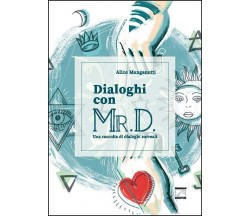 DIALOGHI CON MR. D. di Alice Manganotti, 2022, Edizioni03