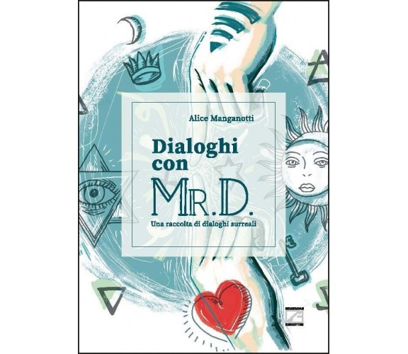  DIALOGHI CON MR. D. di Alice Manganotti, 2022, Edizioni03