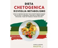 DIETA CHETOGENICA RISVEGLIA METABOLISMO: AVVIA LA CHETOSI CON 350+ FACILI RICETT