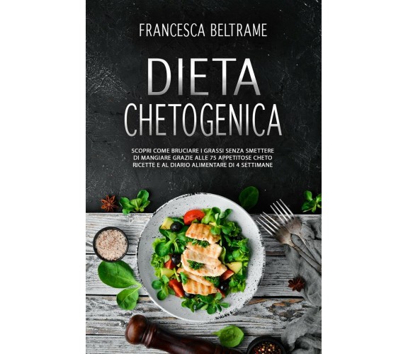 DIETA CHETOGENICA. Scopri come bruciare i grassi senza smettere di mangiare