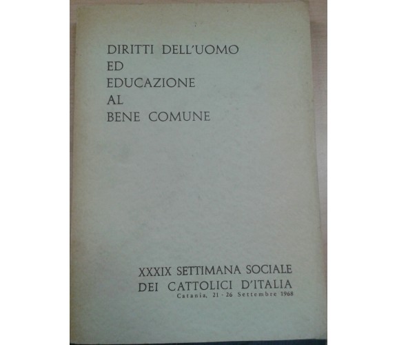 DIRITTI DELL'UOMO ED EDUCAZIONE AL BENE COMUNE - AA.VV - 1968 - M