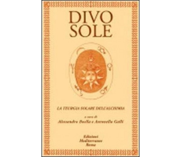 DIVO SOLE - A. Boella, A. Galli - Edizioni Mediterranee, 2011