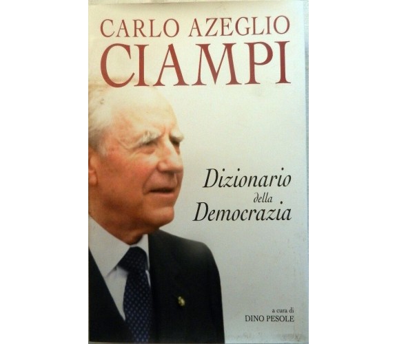 DIZIONARIO DELLA DEMOCRAZIA - Carlo Azeglio Ciampi - San Paolo 2005 