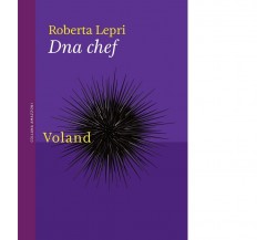  DNA chef di Roberta Lepri, 2023, Voland