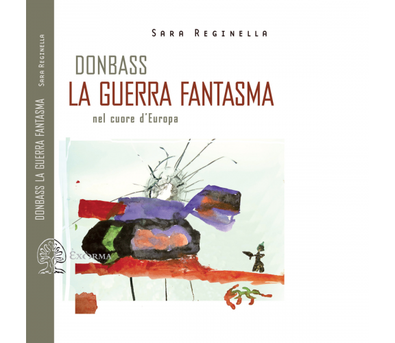DONBASS, LA GUERRA FANTASMA NEL CUORE D'EUROPA di Reginella Sara