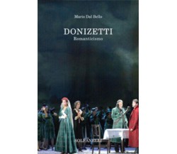 DONIZETTI Romaticismo di Mario Dal Bello,  Solfanelli Edizioni