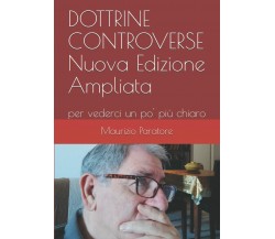 DOTTRINE CONTROVERSE Nuova Edizione Ampliata: per vederci un pò più chiaro di Ma