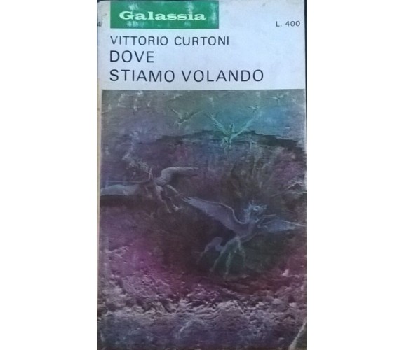 DOVE STIAMO VOLANDO - Vittorio Curtoni (La tribuna 1972) Ca