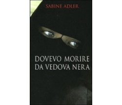 DOVEVO MORIRE DA VEDOVA NERA - Sabine Adler - PIEMME (2007)