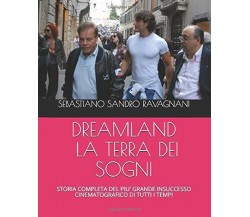 DREAMLAND LA TERRA DEI SOGNI: STORIA COMPLETA DEL PIU’ GRANDE INSUCCESSO CINEMAT