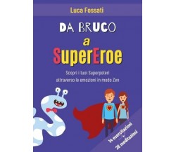 Da Bruco a SuperEroe - Scopri i Tuoi Superpoteri attraverso le emozioni in modo 