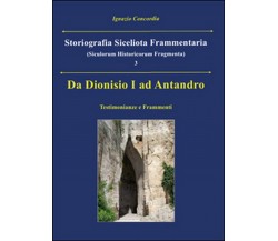 Da Dionisio I ad Antandro. Storiografia siceliota frammentaria Vol.3 (Concordia)