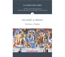 Da Gesù a Cristo: Tra sacro e profano di Gianni Basso,  2021,  Youcanprint