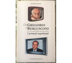 Da Gregorio a Berlusconi. I primati napoletani di Annamaria Ghedina,  2003,  Vit