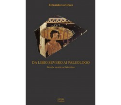 Da Libio Severo ai paleologo. Ricerche storiche sul salernitano (F. La Greca)