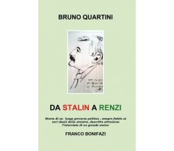 	 Da Stalin a Renzi	 di Bruno Quartini, Franco Bonifazi,  2018,  Youcanprint