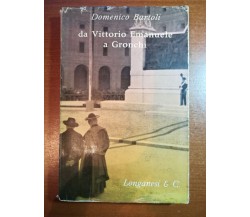 Da Vittorio Emanuele a Gronchi - Longanesi & C. - Domenico Bartoli - 1962 - M